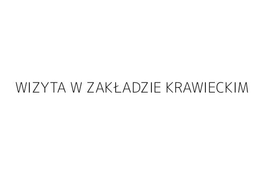 WIZYTA W ZAKŁADZIE KRAWIECKIM